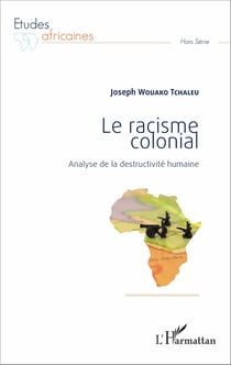 Le racisme colonial - Analyse de la destructivité humaine