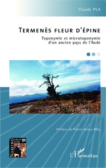 Termenès fleur d'épine - Toponymie et microtoponymie d'un ancien pays de l'Aude
