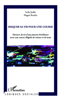 Risquer sa vie pour une course - Parcours de vie d'une jeunesse brésilienne accro aux courses illégales de voiture et de moto
