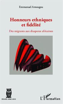 Honneurs ethniques et fidélité - Des migrants aux diasporas africaines