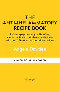 The Anti-Inflammatory Recipe Book - Relieve symptoms of gut disorders, chronic pain and autoimmune diseases with over 100 fresh and nutritious recipes