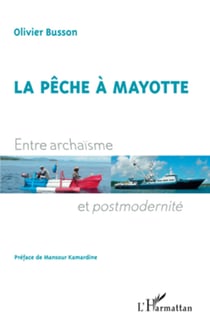 La pêche à Mayotte - Entre archaïsme et postmodernité