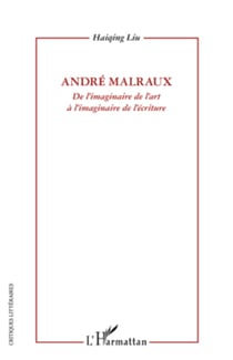 André Malraux - De l'imaginaire de l'art à l'imaginaire de l'écriture