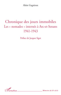 Chronique des jours immobiles - Les nomades internés à Arc-et-Senans 1941-1943
