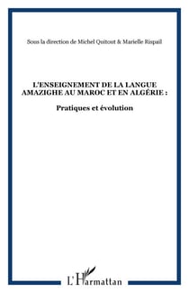 L'enseignement de la langue amazighe au Maroc et en Algérie : - Pratiques et évolution