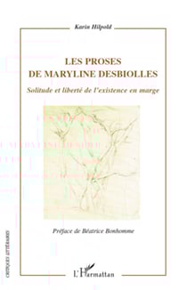 Les proses de Maryline Desbiolles - Solitude et liberté de l'existence en marge