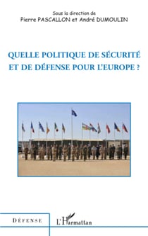 Quelle politique de sécurité et de défense pour l'Europe ?