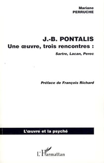 J.B. PONTALIS - Une oeuvre, trois rencontres : Sartre, Lacan, Perec