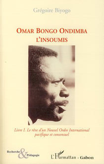 Omar Bongo Ondimba - L'insoumis