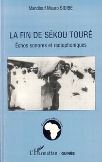 La fin de Sékou Touré - Echos sonores et radiophoniques