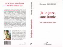 Je le jure, sans ironie - Vie d'un médecin seul - Traduit par Jacques Lucchesi et Anna-Lisa Giovannini