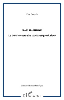 Rais Hamidou - Le dernier corsaire barbaresque d'Alger