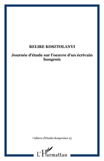 Relire Kosztolanyi - Journée d'étude sur l'oeuvre d'un écrivain hongrois