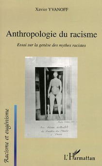 Anthropologie du racisme - Essai sur la genèse des mythes racistes