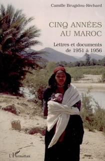 Cinq années au Maroc - Lettres et documents de 1951 à 1956