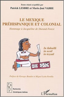 Le Mexique préhispanique et colonial - Hommage à Jacqueline de Durand-Forest