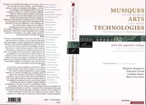 Musiques Arts Technologies / Music Arts Technologies / Mùsicas Artes Tecnologias - Pour une approche critique / Toward a critical approach / por una aproximacion critica