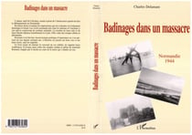Badinages dans un massacre - Normandie 1944