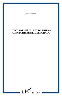 Dévoration ou Les derniers aventuriers de l'Eldorado
