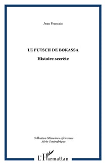 Le putsch de Bokassa - Histoire secrète