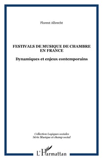 Festivals de musique de chambre en France - Dynamiques et enjeux contemporains