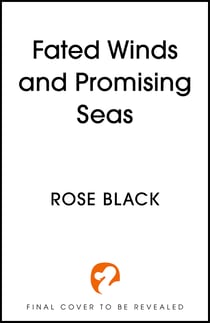 Fated Winds and Promising Seas - A tender-hearted tale of forging fates, fantastic creatures, and found family