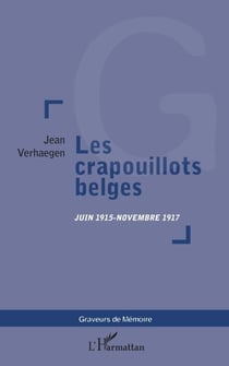 LES CRAPOUILLOTS BELGES JUIN 1915-NOVEMBRE 1917