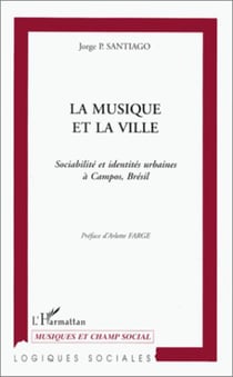 LA MUSIQUE ET LA VILLE - Sociabilité et identités urbaines à Campos, Brésil