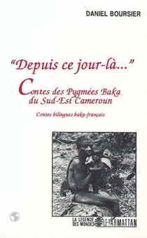 "Depuis ce jour-là" - Contes des Pygmées Baka du Sud-Est