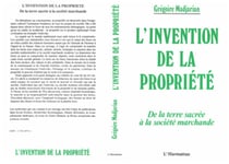 L'invention de la propriété - De la terre sacrée à la société marchande