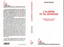 L'Algérie et sa jeunesse - Marginalisations sociales et désarroi culturel