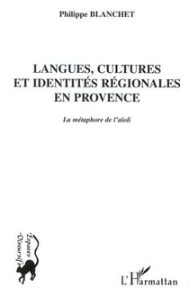 LANGUES, CULTURES ET IDENTITES REGIONALES EN PROVENCE - La métaphore de l'aïoli