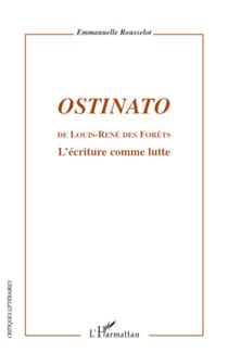 Ostinato - De Louis-René des Forêts - L'écriture comme lutte