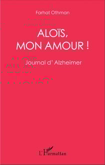 Aloïs, mon amour ! - Journal d'Alzheimer