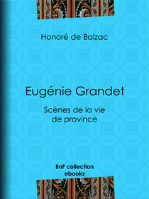 Eugénie Grandet - Scènes de la vie de province