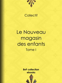 Le Nouveau magasin des enfants - Tome I