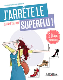 J'arrête le superflu ! - 21 jours pour changer