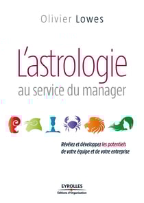 L'astrologie au service du manager - Révélez et développez les potentiels de votre équipe et de votre entreprise