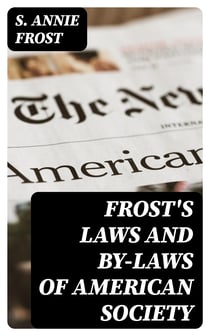 Frost's Laws and By-Laws of American Society