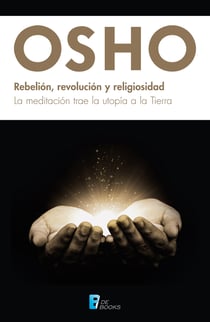 Rebelión, revolución y religiosidad - La meditación trae la utopía a la Tierra