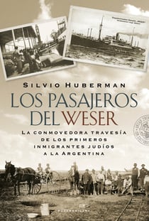 Los pasajeros del Weser - La conmovedora travesía de los primeros inmigrantes judíos a la Argentina