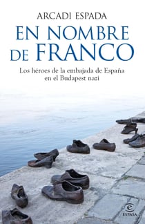 En nombre de Franco - Los héroes de la embajada de España en el Budapest nazi