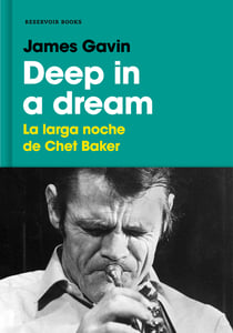 Deep in a dream - La larga noche de Chet Baker