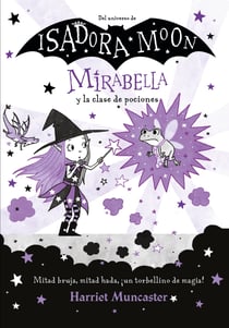 Mirabella 3 - Mirabella y la clase de pociones - ¡Un libro mágico del universo de Isadora Moon con purpurina en cubierta!