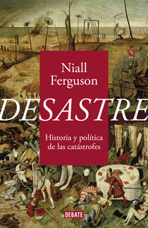 Desastre - Historia y política de las catástrofes