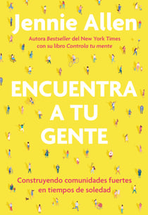 Encuentra a tu gente / Find Your People - Construyendo comunidades fuertes en tiempos de soledad