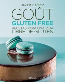 Goût, Gluten Free - Recetas para una vida libre de gluten