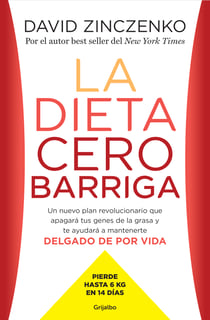 La dieta cero barriga - Un nuevo plan revolucionario que apagará tus genes de la grasa y te ayudará a mantenerte delgado de por vida