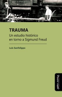 Trauma - Un estudio histórico en torno a Sigmund Freud
