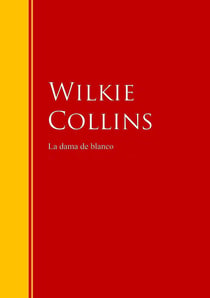 La dama de blanco - Biblioteca de Grandes Escritores